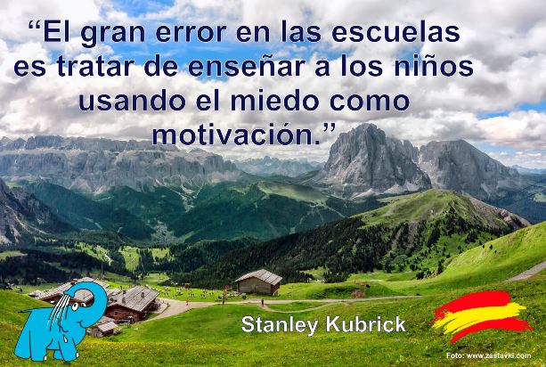 El gran error en las escuelas es tratar de enseñar a los niños usando el miedo como motivación.